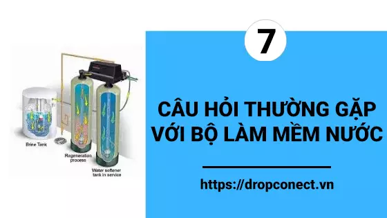 Câu hỏi thường gặp liên quan đến bộ làm mềm nước
