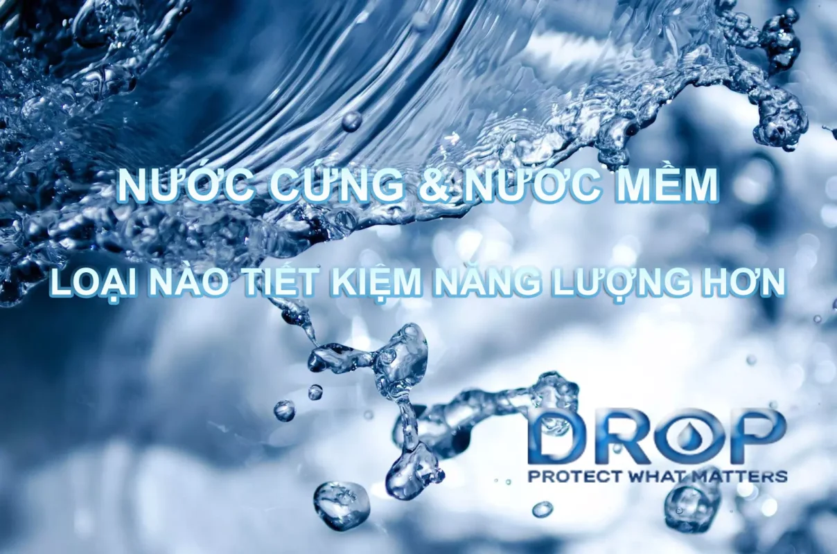 Nước cứng và nước mềm loại nào tiết kiệm năng lượng hơn