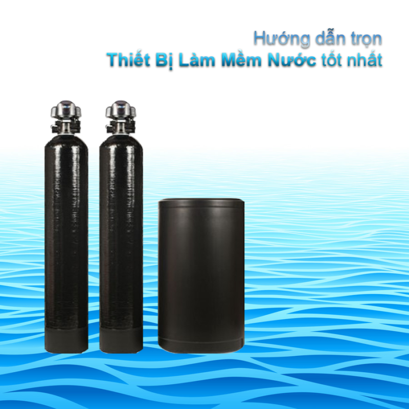 Hướng dẫn chọn thiết bị làm mềm nước
