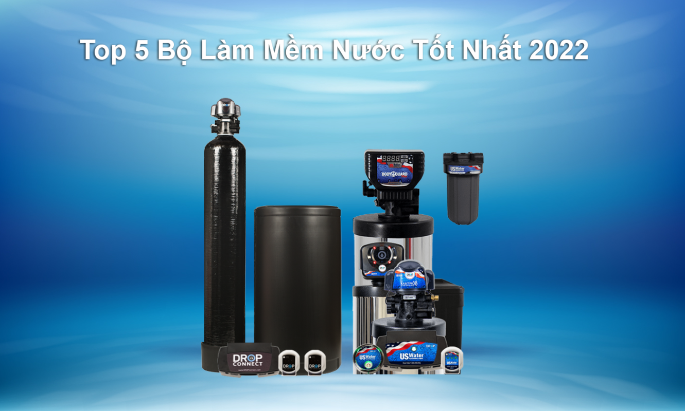 Top thiết bị làm mềm nước tốt nhất 2022