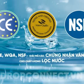 CE, WQA, NSF- giải mã chứng nhận vàng cho chất lượng lọc nước