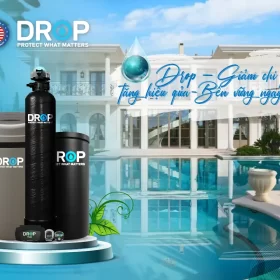 Tối ưu điện nước với DROP – Giải pháp lọc tổng thông minh tiết kiệm chi phí