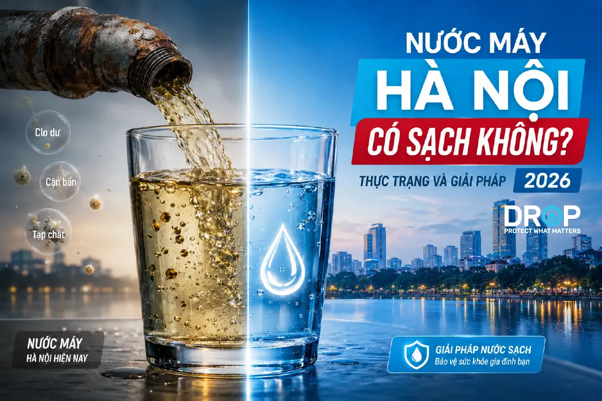 Nước máy Hà Nội có sạch không? Dữ liệu thực tế 2026 và giải pháp