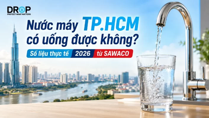 Nước Máy TP HCM Có Uống Được Không? Số Liệu SAWACO 2026